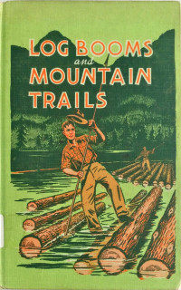 Log Booms and Mountain Trails