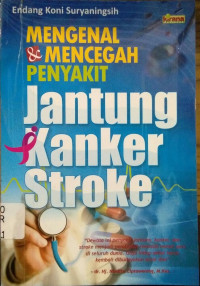 Mengenal & Mencegah Penyakit Jantung Kanker Stroke