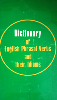 Dictionary of English Phrasal Verbs And Their Idioms