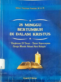 28 Minggu Bertumbuh didalam Kristus Ringkasan 28 Dasar - Dasar Kepercayaan Gereja Masehi Advent Hari Ketujuh