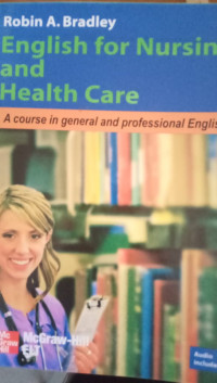 English For Nursing And Helath Care: A Course in General and Professional English