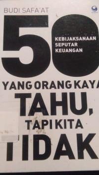 50 Kebijaksanaan Seputar Keuangan yang Orang Kaya Tahu, Tapi Kita Tidak