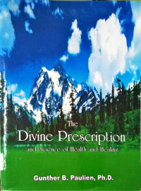 The Divine Prescription and Science of Health and Healing