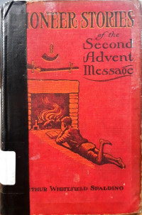 Pioneer Stories of the Second Advent Message