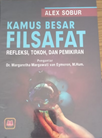 Kamus Besar Filsafat: Refleksi, Tokoh, Dan Pemikiran