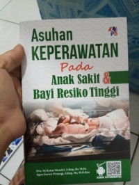 Asuhan Keperawatan Pada Anak Sakit & Bayi Resiko Tinggi