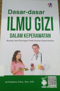 Dasar-Dasar Ilmu Gizi Dalam Keperawatan: Konsep Dan Penerapan Pada Asuhan Keperawatan