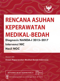 Rencana Asuhan Keperawatan Medikal-Bedah: Diagnosis Nanda-I 2015-2017 Interbensi NIC Hasil NOC