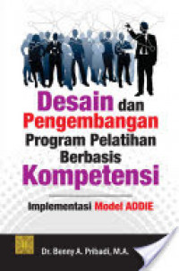 Desain dan Pengembangan Program Pelatihan Berbasis Kompetensi: Implementasi Model ADDIE