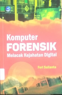 Komputer Forensik Melacak Kejahatan Digital