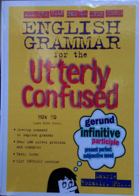 ENGLISH GRAMMAR for the Utterly Confused