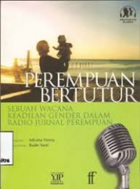 PEREMPUAN BERTUTUR:Sebuah Wacana keadilan Gender Dalam Radio Jurnal Perempuan