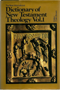 The New International Dictionary of New Testament Theology Vol. 1