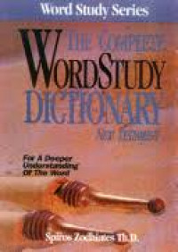 The Complete Word Study Dictionary: New Testament