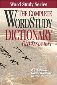 The Complete WordStudy Dictionary Old Testament