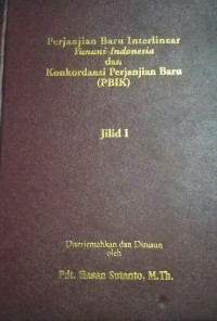 Perjanjian Baru Interlinear Yunani-Indonesia dan Konkordansi Perjanjian Baru (PBIK): Jilid 1