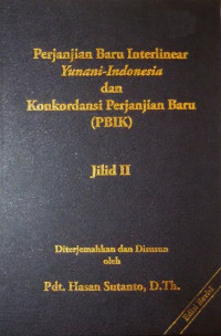 Perjanjian Baru Interlinear Yunani-Indonesia dan Konkordansi Perjanjian Baru (PBIK): Jilid 2