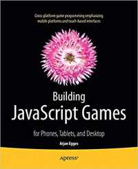 Building JavaScript Games for Phones,Tablets, and Desktop