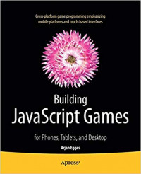 Building JavaScript Games for Phones,Tablets, and Desktop