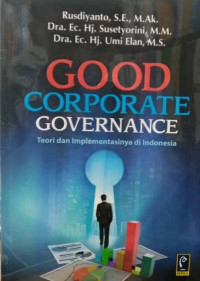 Good Corporate Governance Teori dan Implementasinya di indonesia