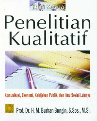 Penelitian Kualitatif:Komunikasi,Ekonomi,Kebijakan Publik,dan Ilmu Sosial Lainnya