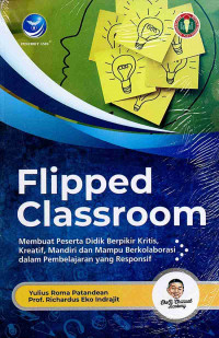 Flipped Classroom (membuat peserta didik berpikir kritis,kreatif, mandiri dan mampu berkolaborasi dalam pembelajaran yang responsif)