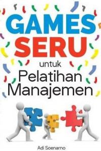 GAMES SERU UNTUK PELATIHAN MANAJEMEN