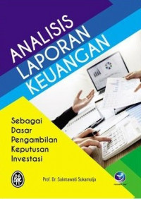 ANALISIS LAPORAN KEUANGAN : SEBAGAI DASAR PENGAMBILAN KEPUTUSAN INVESTASI