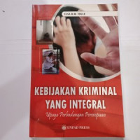 KEBIJAKAN KRIMINAL YANG INTEGRAL