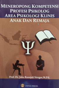 MENEROPONG KOMPETENSI PROFESI PSIKOLOG AREA PSIKOLOG KLINIS ANAK DAN REMAJA