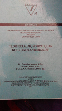 Program Pengembangan Keterampilan Dasar Teknik Instruksional (Pekerti) Untuk Dosen Muda: Teori Belajar, Motivasi, Dan Keterampilan Mengajar