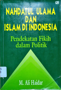 Nahdatul Ulama dan Islam Di Indonesia Pendekatan Fikih Dalam Politik