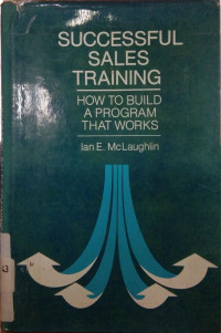 Successful Sales Trainig : How To Build A Program That Works