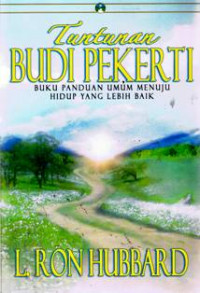 Tuntutan Budi Pekerti: Buku Panduan untuk Menuju Hidup yang Lebih Baik