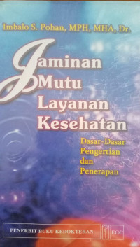 Jaminan Mutu Layanan Kesehatan: Dasar-Dasar Pengertian dan Penerapan