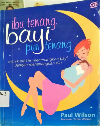 Ibu Tenang Bayi Pun Tenang : Teknik Praktis menenangkan bayi dengan menenangkan diri