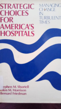 Strategic Choices For America's Hospitals