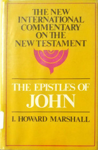 The New International Commentary On tThe New Testament - The Epistles Of John