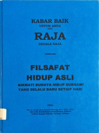 Kabar Baik untuk Anda Raja Segala Raja Tentang Filsafat Hidup Asli Nikmati Budaya Hidup Surgawi yang Selalu Baru Setiap Hari