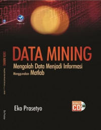 Data Mining, Mengolah Data Menjadi Informasi Menggunakan Matlab