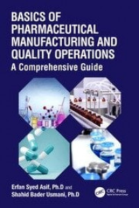 Basics of Pharmaceutical Manufacturing and Quality Operations: A Comprehensive Guide