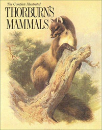 The Complete Illustrated Thorburn's Mammals.