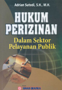 Hukum perizinan: dalam sektor pelayanan publik
