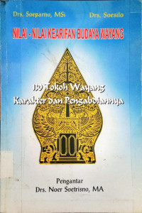 Nilai-nilai Kearifan Budaya Wayang: 130 Tokoh Wayang Karakter dan Pengabdiannya