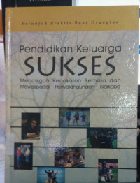 Pendidikan Keluarga Sukses Mencegah Kenakalan Remaja Dan Mewaspadai Penyalahgunaan Narkoba