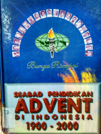 Seabad Pendidikan Advent Di Indonesia 1900-2000