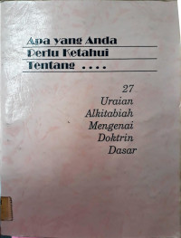 Apa Yang Perlu Anda Ketahui Tentang: 27 Uraian Alkitabiah Mengenai Doktrin Dasar