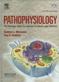 Pathophysiology The Biologic Basic for Disease in Adults and Children