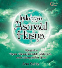 Indahnya Asmaul Husna Rangkaian Nama-Nama Terindah Allah Swt untuk Menyejukkan Jiwa