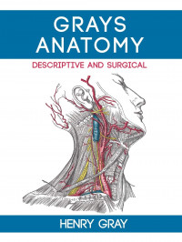 GRAY'S ANATOMY Descriptive and Surgical